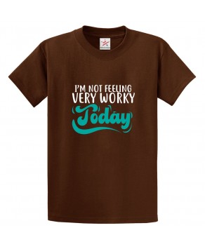I'm Not Feeling Very Worky Today Classic Unisex Kids and Adults T-Shirt 